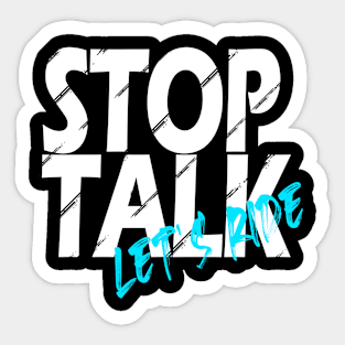 Stop talk, let's ride! Sticker